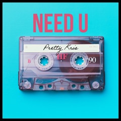 Need U
