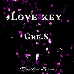 Gre.S - Love Key (Original Mix)