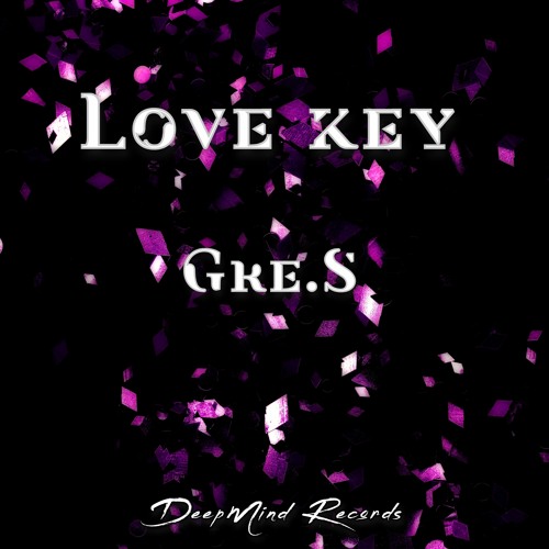 Gre.S - Love Key (Original Mix)