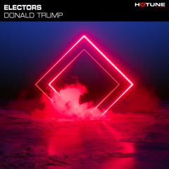 Electors - Donald Trump (Preview) - OUT NOW ON BEATPORT!