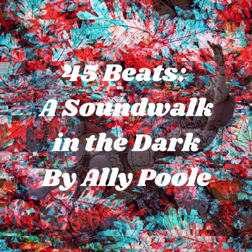 45 Beats: A Soundwalk in the Dark