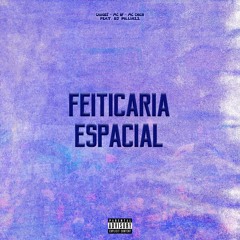 Feitiçaria Espacial - CaiiqDJ, DJ Pilli011, MC BF, MC Chico