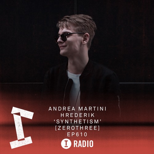 Toolroom Radio 610 - Andrea Martini & Hrederik - Synthetism [Zerothree]