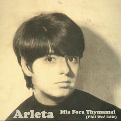Arleta - Mia Fora Thymamai (Phil Weé Edit)
