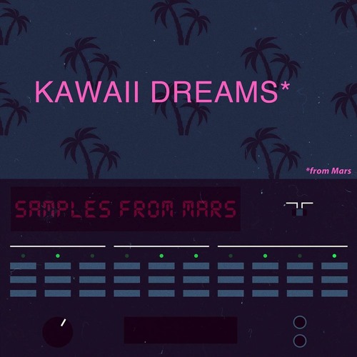 Kawaii Contest Track #kawaiidreamsfrommars #samplesfrommars