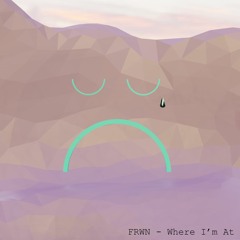 FRWN - Where I'm At