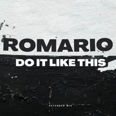 do it like this - ROMARIO extended mix