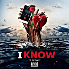 I KNOW - YG Spooky