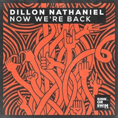 Dillon Nathaniel - Now We're Back [OUT NOW]