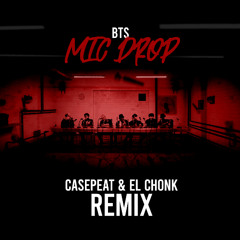 BTS - MIC Drop (Casepeat & El Chonk Remix)