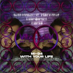 M-94 - With Your Life (VIBLES4791)