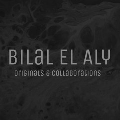 Bilal El Aly - Originals & Collaborations