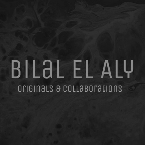 Bilal El Aly - Originals & Collaborations