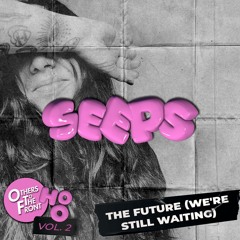 SEEPS - The Future (We're Still Waiting)