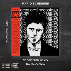 PREMIERE CDL \\ Mario Scherrer - An Old Familiar Cry [Dee Dee's Picks] (2022)