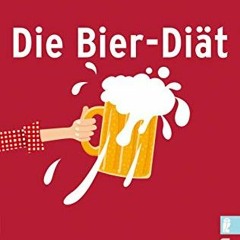 Die Bier-Diät: Wie ich mit Hopfen und Malz meinen Kilos den Kampf ansagte (0) | PDFREE