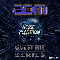 Noise Pollution Guest Mix Series - Episode 034 - ADM