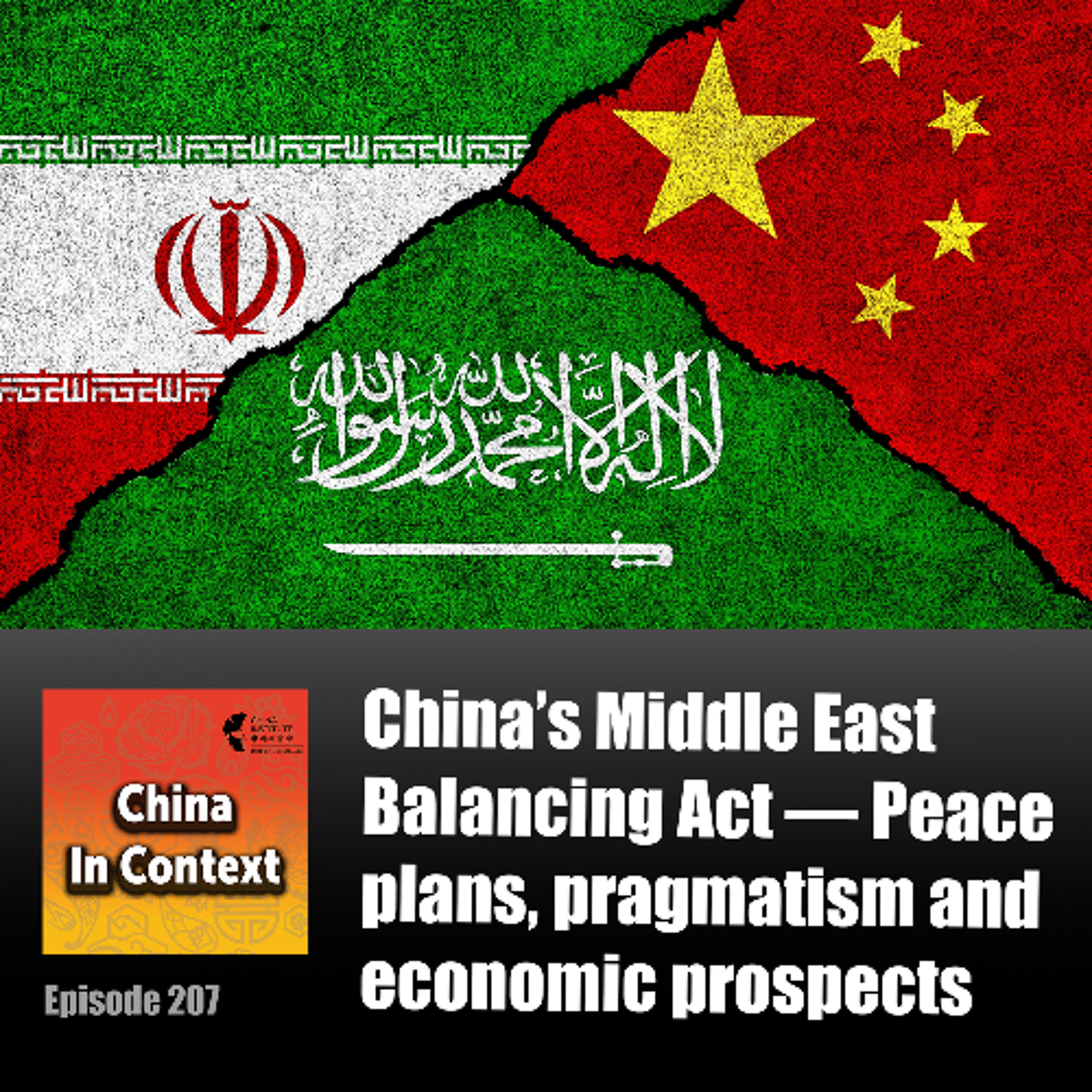 Ep207: China's Middle East Balancing Act — Peace plans, pragmatism and economic prospects episode artwork