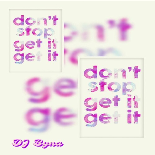 Don't Stop (Get it, Get it) - Byna