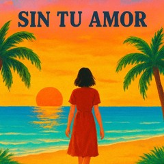 Sin Tu Amor