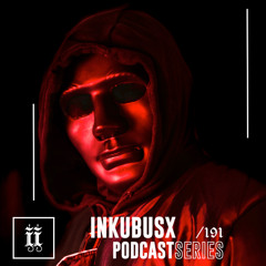 I|I Podcast Series 191 - INKUBUSX
