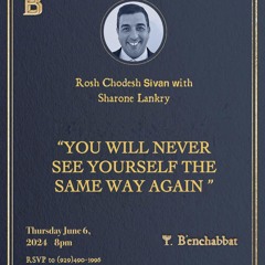 “YOU WILL NEVER SEE YOURSELF THE SAME WAY AGAIN “- ROSH CHODESH SIVAN - Sharone Lankry 5784
