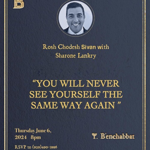 “YOU WILL NEVER SEE YOURSELF THE SAME WAY AGAIN “- ROSH CHODESH SIVAN - Sharone Lankry 5784