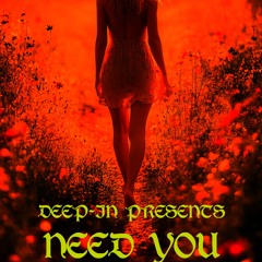 DEEP-IN - NEED YOU