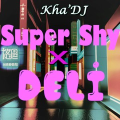 Super Shy x Deli Mashup (NewJeans, Ice Spice, Sexyy Red)