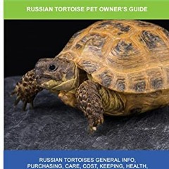 [READ] [PDF EBOOK EPUB KINDLE] Russian Tortoise Care: Russian Tortoise Pet Owner's Guide by  Lolly B