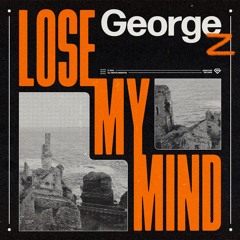 George Z - Lose My Mind