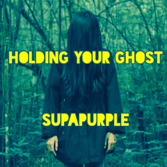 Holding Your Ghost