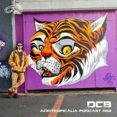 ACIDTROPICALIA PODCAST 052: DCB