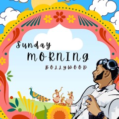 Sunday Morning Bollywood