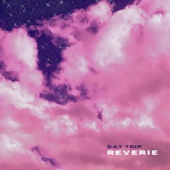 Day Trip - Reverie