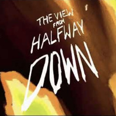 The View From Halfway Down - Jhariah