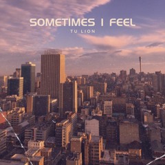 Sometimes I Feel
