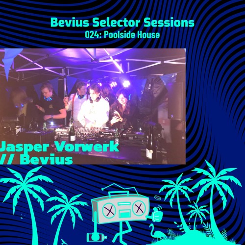 Bevius Selector Sessions 024: Poolside House