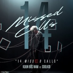 KUUN ĐỨC NAM - 14 MISSED CALLS ft. COOLKID (prod.by 4WIJANG)