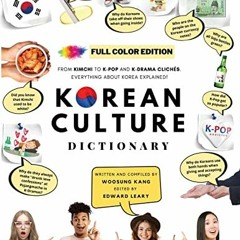 ✔️ [PDF] Download [FULL COLOR] KOREAN CULTURE DICTIONARY: From Kimchi To K-Pop And K-Drama Clich