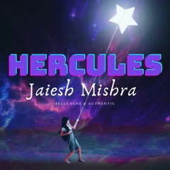 "Hercules" (Prod. by Jaiesh Mishra)