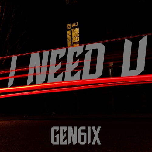 GEN6IX - I NEED U