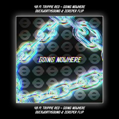 4B - Going Nowhere (Duckworthsound & Zereper Flip)