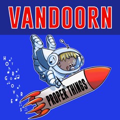 Proper Things BY VanDoorn 🇨🇴 (HOT GROOVERS)