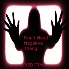 Don't Need Negative Thang