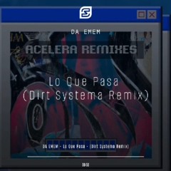 Lo Que Pasa - Da Emem ( Dirt Systema Remix) Saucetical Records