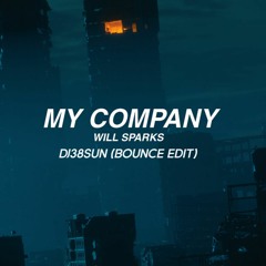 WillSparks - My Company (DJ38SUN Bounce Edit)
