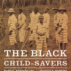 PDF Download The Black Child-Savers: Racial Democracy & Juvenile Justice bestsel