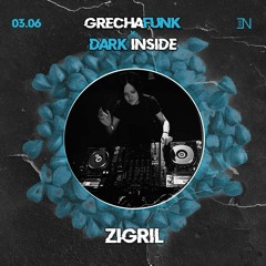 ZIGRIL LIVE Grechafunk x Dark Inside 3/06/2023