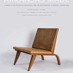 ❤pdf Arkansas Made, Volume 1: A Survey of the Decorative, Mechanical, and Fine Arts